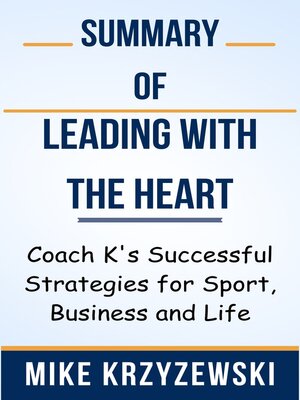 cover image of Summary of Leading with the Heart Coach K's Successful Strategies for Sport, Business and Life  by  Mike Krzyzewski